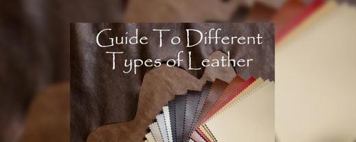 GUIDE OF DIFFERENT TYPE OF LEATHER.